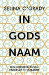 Selina O'Grady - In Gods naam Een geschiedenis van religieuze intolerantie