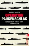 Gannon, M - Operation Paukenschlag Der Deutsche U-Boot-Krieg gegen die USA
