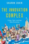 Sharon Zukin - The Innovation Complex