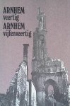 Woude, Johan van der - Arnhem veertig, Arnhem vijfenveertig