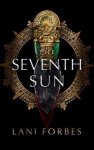 Lani Forbes - The Age of the Seventh Sun Series, 1-The Seventh Sun