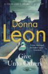 Donna Leon - A Commissario Brunetti Mystery- Give Unto Others