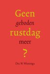 W. Wierenga - Geen geboden rustdag meer?