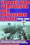 Jung/Maas/Wenzel - Tanker und Versorger der Deutschen Flotte 1900-1980