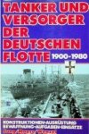 Jung/Maas/Wenzel - Tanker und Versorger der Deutschen Flotte 1900-1980