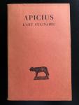 Apicius (M. Gavius Apicius) / André, Jacques (texte établi, traduit et commenté par -) - L'art culinaire (de re coquinaria)  [Collection des Universités de France (CUF)]
