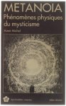 Aimé Michel - Métanoia - Phénomènes physiques du mysticisme