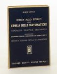 Loria, Gino. - Guida allo studio della storia delle matematiche. Generalità - Didattica - Bibliografia. Appendice: Questioni storiche concernenti le scienze esatte. Seconda edizione rifusa ed aumentata.