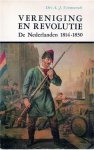 VERMEERSCH, A.J. Drs - Vereniging en Revolutie. De Nederlanden 1814-1830.