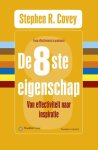 Stephen R. Covey - Covey, Stephen R.-De 8ste eigenschap (nieuw)