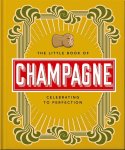 OH - The Little Book of Champagne A Bubbly Guide to the World's Most Famous Fizz!