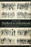 Richard Knötel, Herbert Sieg - Handbuch der Uniformkunde Die militärische Tracht in ihrer Entwicklung bis zur Gegenwart