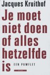 Jacques Kruithof - Je moet niet doen of alles hetzelfde is pamflet