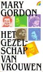 Gordon, Mary - Het gezelschap van vrouwen