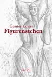 Günter Grass - Figurenstehen Günter Grass - Figurenstehen