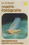 W. Kruyt - Macrophotography : dichtbijfoto's zonder problemen