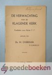 Overduin, Ds. M. - De verwachting van de klagende kerk --- Predikatie over Micha 7 vers 7. Gehouden door ds. M. Overduin te Dordrecht Overduin, Ds. M. - De verwachting van de klagende kerk --- Predikatie over Micha 7 vers 7. Gehouden door ds. M. Overduin te Dordrecht