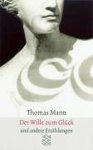 Thomas Mann - Der Wille Zum Gluck