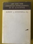 Augustinus (Aurelius -) -- O’Connell, Robert J. - Art and the Christian Intelligence in St. Augustine