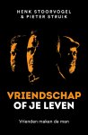 Henk Stoorvogel, Pieter Struik - Vriendschap of je leven Vrienden maken de man
