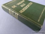 Fischer, Anna. - De vrouw als huisdokter : een overzicht der gezondheidsleer en der familiale geneeskunde. Fischer, Anna. - De vrouw als huisdokter : een overzicht der gezondheidsleer en der familiale geneeskunde.