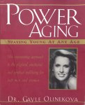 Olinekova, dr. Gayle - Power aging; staying young at any age / an empowering approach to the physical, emotional, and spiritual well-being for both men and women