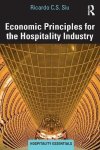 Ricardo C.S. Siu - Economic Principles for the Hospitality Industry Hospitality Essentials Series