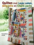 Pam Lintott, Nicky Lintott - Quilten met layer cakes, jelly rolls en charm packs