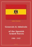 Andris J. Kursietis - Generals & Admirals Of The Spanish Armed Forces 1900 - 1945