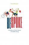 Tom Bromley 194698 - Bespoke: A Guide to Cycle-Speak and Saddle Slang