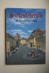Kovacs, Peter; Szellenyi, Karoly - De kroningsstad  Szekesfehervar