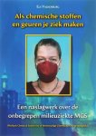 Els Valkenburg 160664 - Als chemische stoffen en geuren je ziek maken een naslagwerk over de onbegrepen milieuziekte MCS (Multiple Chemical Sensitivity of Meervoudige Chemische Overgevoeligheid)