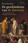 Dick Harrison - De geschiedenis van de slavernij Van Mesopotamië tot moderne mensenhandel Dick Harrison - De geschiedenis van de slavernij Van Mesopotamië tot moderne mensenhandel