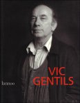 K.J. Geirlandt ; Jan Fonc  ; Annie Gentils ; vertaling : Catherine Thys - VIC GENTILS : monografie.