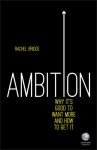 Rachel Bridge 190273 - Ambition: Why It's Good to Want More and How to Get It