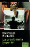 Enrique Krauze 268561 - La presidencia imperial