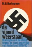 Haringman M.G. geb. in 1908 een zeer bekend journalist - DE  VIJAND  WEERSTAAN (Bladzijden uit de strijd tegen de nazi-bezetting)