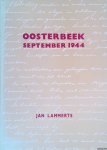 Lammerts, Jan - Oosterbeek, september 1944: zeer bewogen dagen uit de Slag om Arnhem
