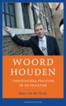 Kees van der Staaij - Woord houden christelijke politiek in de praktijk Kees van der Staaij - Woord houden christelijke politiek in de praktijk