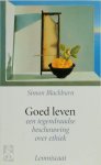 Simon Blackburn - Goed leven een tegendraadse beschouwing over ethiek