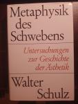 Walter Schulz - Metaphysik des Schwebens. Untersuchungen zur Geschichte der Asthetik