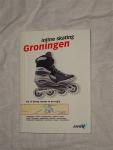 Giffel te, Hanneke & Bunk, Harry - Inline skating Groningen. De 15 beste routes in de regio.