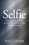 Will Storr 52688 - Selfie Hoe we zo bezeten zijn geraakt van onszelf, en wat het met ons doet
