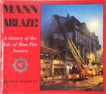 S. Basnett - Mann Ablaze! A history of the Isle of Man fire service