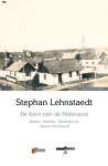 Stephan Lehnstaedt - De kern van de Holocaust Belzec, Sobibor, Treblinka en Aktion Reinhardt