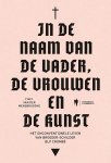 Tim F. Van der Mensbrugghe - In de naam van de Vader, de Vrouwen en de Kunst Het onconventionele leven van broeder-schilder Luc-Peter Crombé