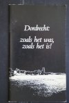 - Dordrecht: zoals het was, zoals het is!