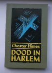 HIMES, CHESTER, - Dood in Harlem.