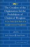 Kenyon, Ian R. & Daniel Feakes (ed.) - The creation of the Organisation for the Prohibition of Chemical Weapons : a case study in the birth of an intergovernmental organisation.