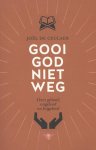 Joël De Ceulaer - Gooi God niet weg over geloof, ongeloof en bijgeloof